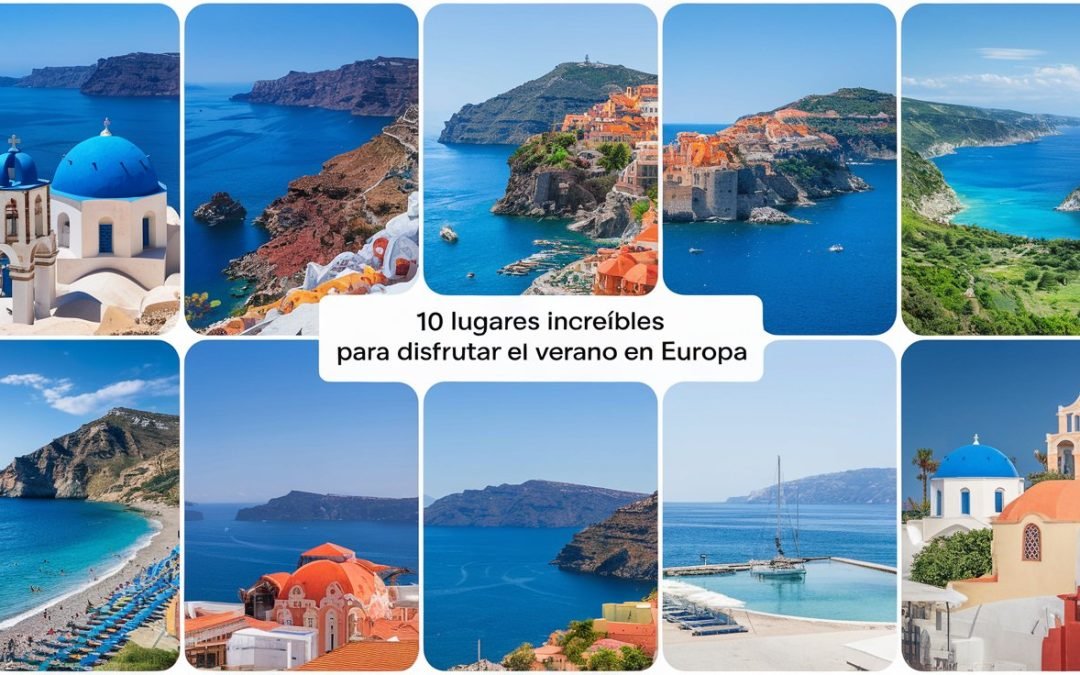 10 Lugares Increíbles para Disfrutar el Verano en Europa
