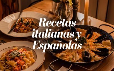 Recetas Españolas e Italianas: Platos Tradicionales que Debes Probar